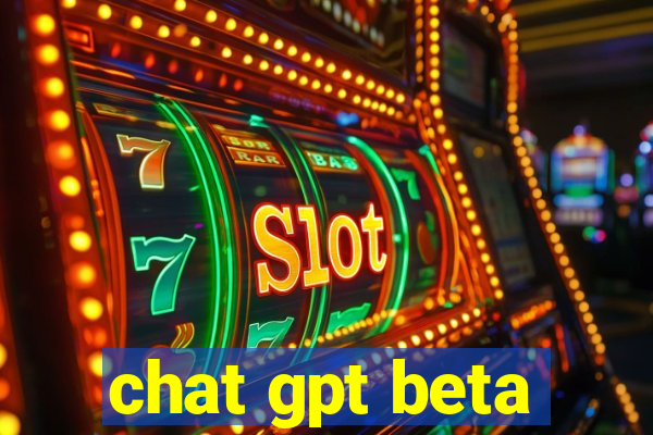 chat gpt beta